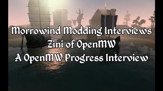 Morrowind Modding Interviews - Zini of OpenMW - Progress Update