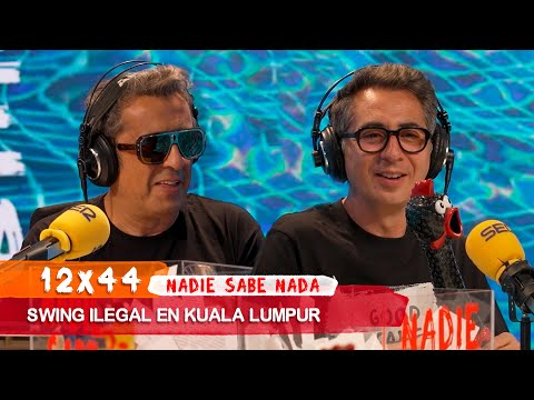 NADIE SABE NADA 12x44 | Swing ilegal en Kuala Lumpur