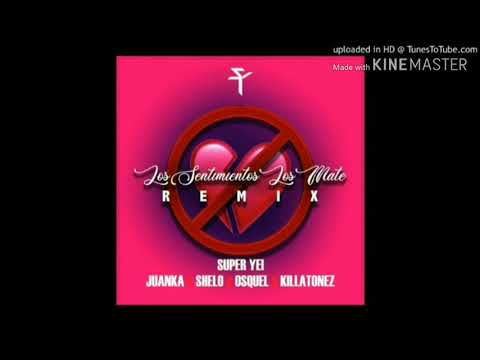 Los sentimientos los mate remix súper Yei x juanka x osquel x Shelo x killatonez