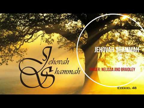 Jehovah Shammah (Nelissa & Braidley) & Lyrics
