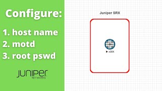 How to configure Device Name, MOTD Banner, and Root Password on Juniper
