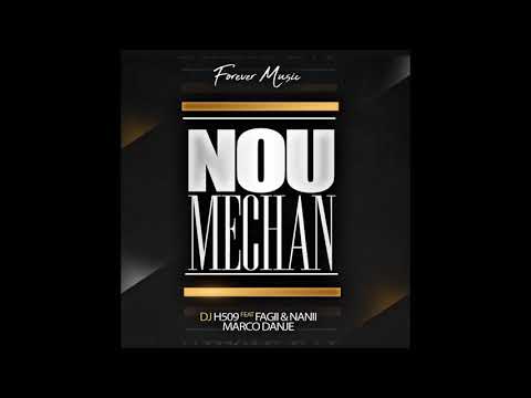 Dj H509  " Nou Mechan " feat [#FOREVERMUSIC] ( Nani . Fagii & Marco Danje )