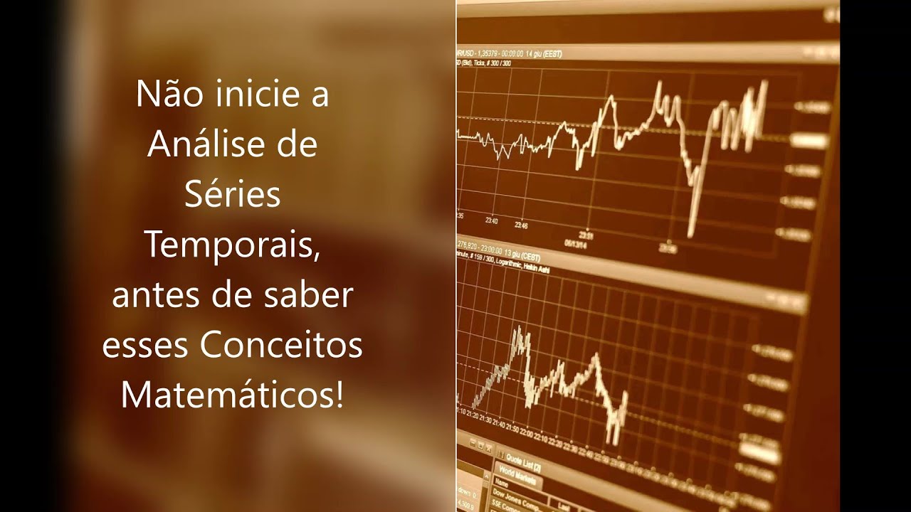 Aula 02: Não inicie a Análise de Séries Temporais, antes de saber esses Conceitos Matemáticos!