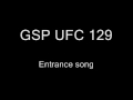 GSP UFC 129 Entrance song.wmv 