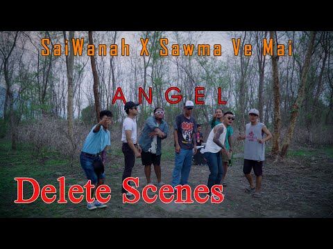 Delet Scenes - ANGEL - SaiWanah x Sawma Ve Mai