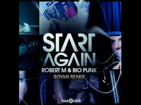 Robert M & Bio Punk - Start Again (Boyan Remix)