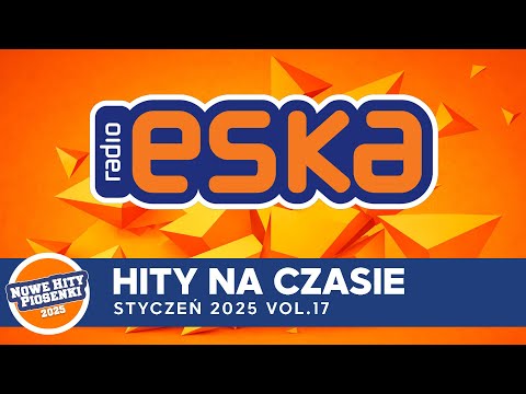 ESKA Hity na Czasie - Oficjalny Mix Gorąca 100 Radia ESKA | ESKA Hity Styczeń