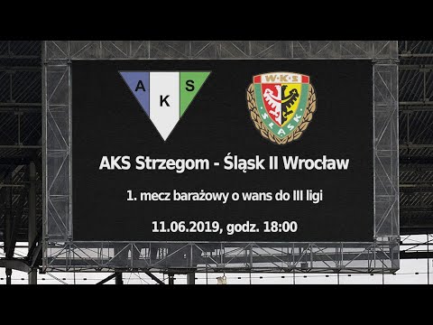AKS Strzegom - Śląsk II Wrocław (1. mecz barażowy o III ligę) - 12.06.2019