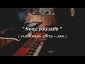 Keep you safe - Yahya ( Piano cover + Lirik )