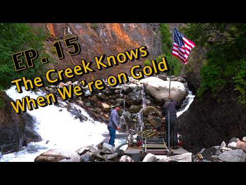 Ep. 15 The Creek Knows When We're on Gold