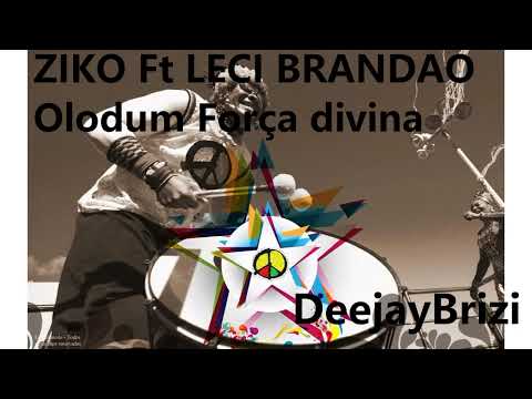 ZIKO Ft LECI BRANDAO - Olodum Força divina (DJ Brizi)