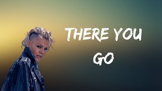 Pink - There You Go (Lyrics)