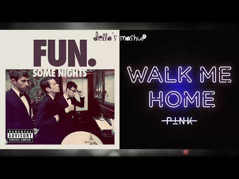 Walk Me Home x Some Nights - P!nk & fun. (Mashup!)
