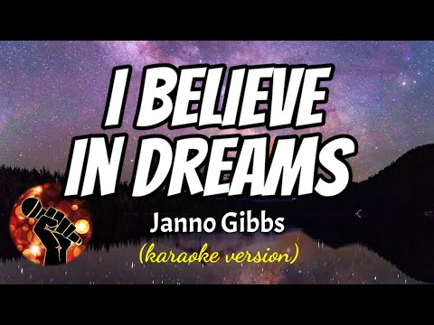 I BELIEVE IN DREAMS - JANNO GIBBS (karaoke version)