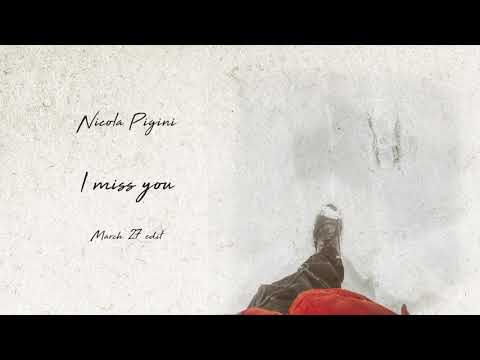 Nicola Pigini - I Miss You (March 27 Edit)