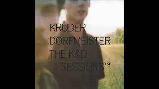 The K\u0026D Sessions TM - Kruder \u0026 Dorfmeister
