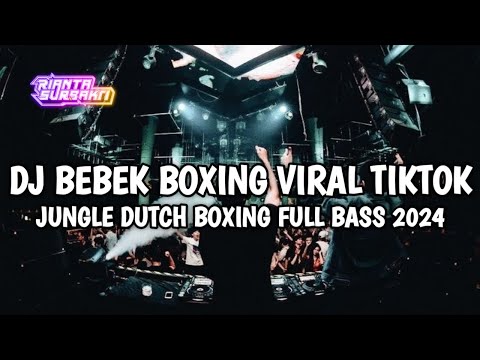 DJ BEBEK BOXING VIRAL TIKTOK || JUNGLE DUTCH BOXING FULL BASS TERBARU 2024