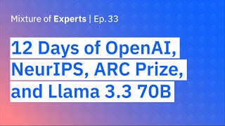 12 Days of OpenAI, NeurIPS, ARC Prize, and Llama 3.3 70B