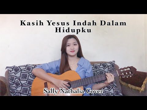 Kasih Yesus Indah Dalam Hidupku (Sally Nathalia Cover)