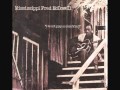 Mississippi Fred McDowell: You Ain't Gonna Worry My Life Anymore