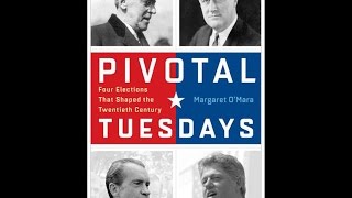 Pivotal Tuesdays: Four Elections that Shaped the Twentieth Century