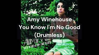 Amy Winehouse - You Know I'm No Good (Drumless)