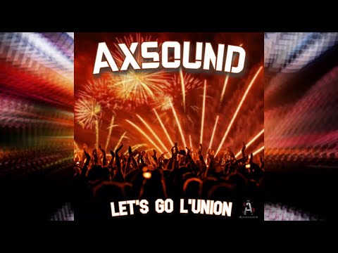 Axsound - Let's Go L'Union (Extented Mix)