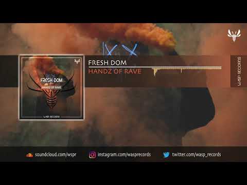 Fresh Dom - Handz Of Rave (Original Mix) *OUT NOW*