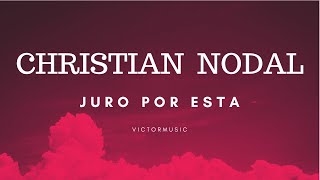CHRISTIAN NODAL - JURO POR ESTA (LETRA)
