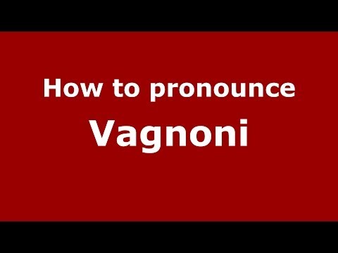 How to pronounce Vagnoni