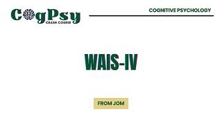 OVERVIEW OF WECHSLER ADULT INTELLIGENCE SCALE IV (WAIS-IV) | IQ TESTS | DAVID WECHSLER