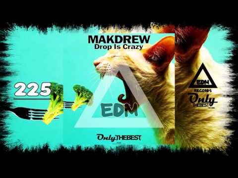 MAKDREW - DROP IS CRAZY #225 EDM electronic dance music records 2015