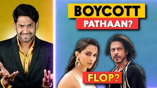 PATHAAN MOVIE FLOP OR HIT? (BOYCOTT CONTROVERSY)