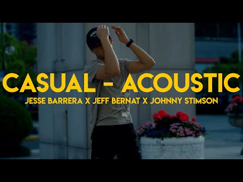 Jesse Barrera, Jeff Bernat, Johnny Stimson - Casual - Acoustic - Andrew Lau Freestyle