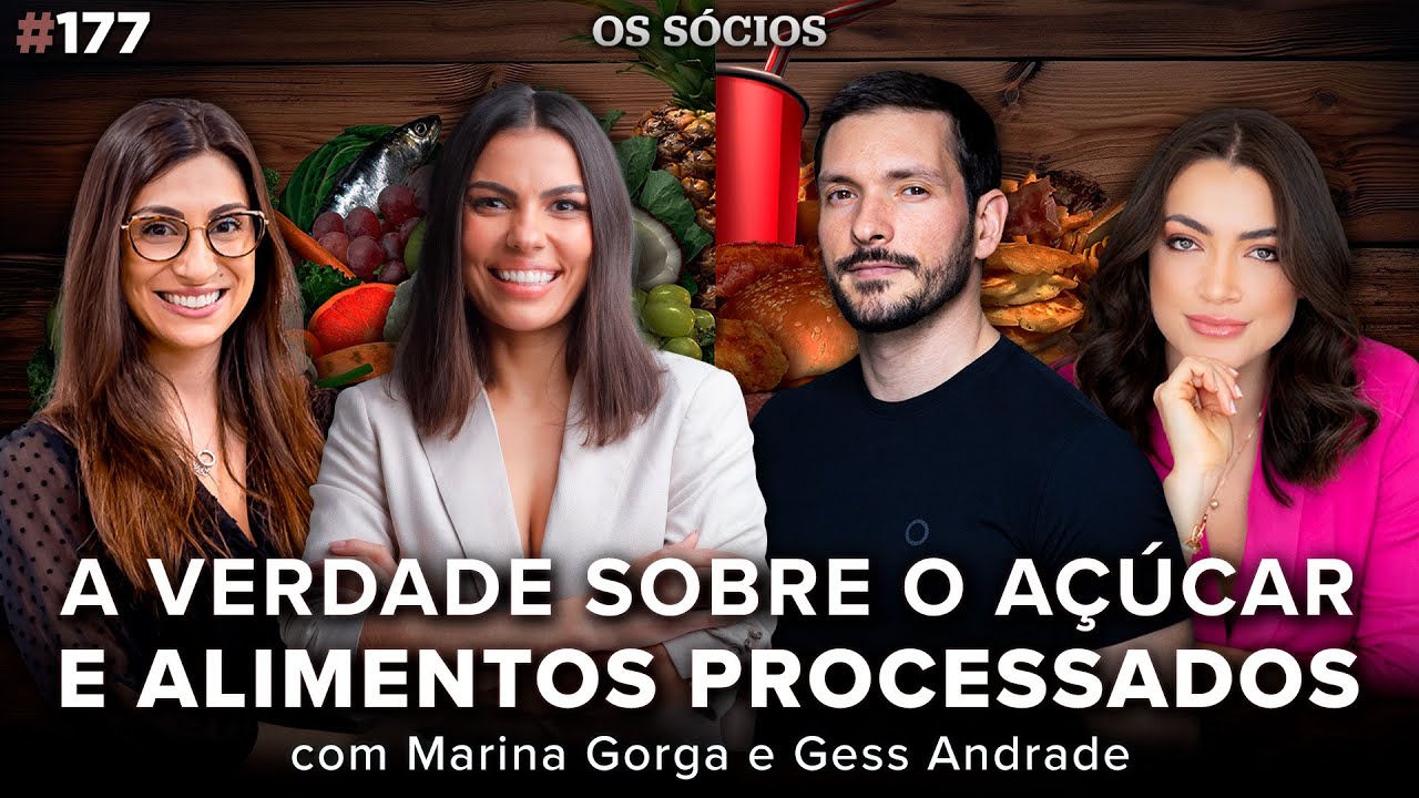 A VERDADE SOBRE O AÇÚCAR E ALIMENTOS PROCESSADOS (com Marina Gorga e Gess Andrade) | Os Sócios 177