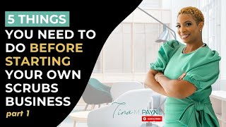 5 Things You Need to do Before Starting a Scrubs Business (Part 1)