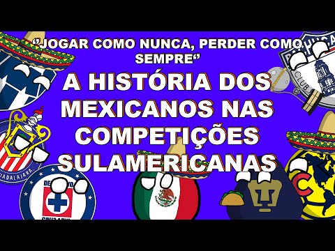 PLAY LIKE NEVER BEFORE, LOSE LIKE ALWAYS - THE STORY OF MEXICANS IN SOUTH AMERICAN COMPETITIONS