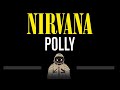 Nirvana • Polly (CC) 🎤 [Karaoke] [Instrumental Lyrics]