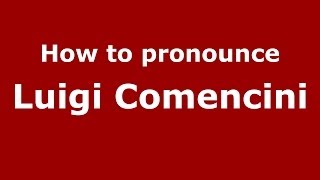 How to pronounce Luigi Comencini