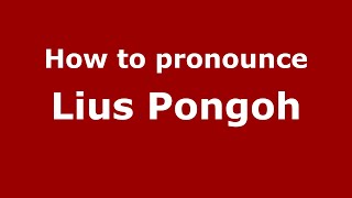 How to pronounce Lius Pongoh