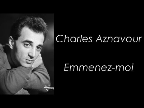 Charles Aznavour - Emmenez-moi - Paroles