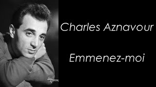Charles Aznavour - Emmenez-moi - Paroles