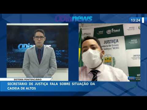 SecretaÌrio de Justiça fala sobre situacão da cadeia de Altos (26 05 20)