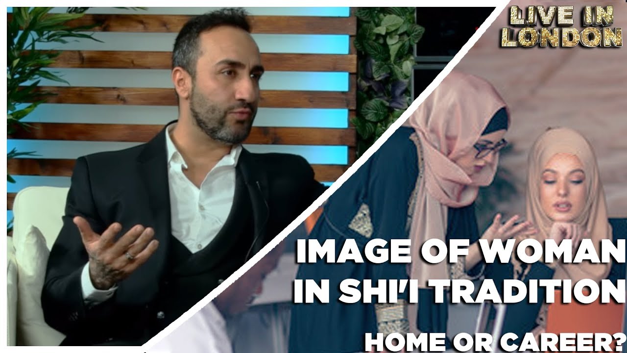 Image of Woman in Shi'i Tradition: Home or career? | Episode 10 Live in London