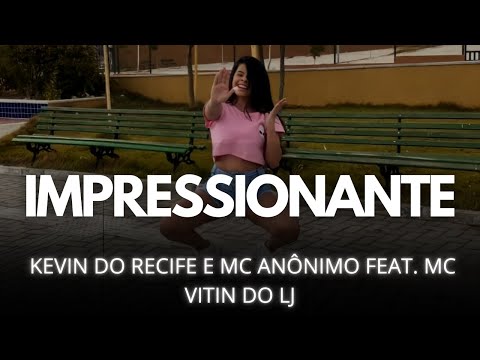 Impressionante - (Coreografia) KEVIN DO RECIFE E MC ANÔNIMO FEAT. MC VITIN DO LJ
