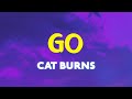 Cat Burns - go (Higher & Faster) (Lyrics) | This is the end of me and you So don't call this number
