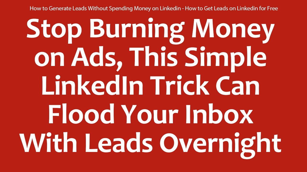 How to Generate Leads Without Spending Money on Linkedin - How to Get Leads on Linkedin for Free