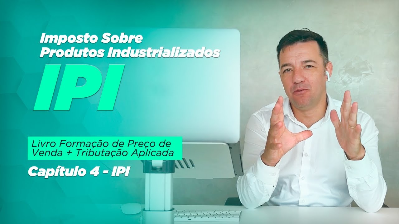 IPI | Conceitos e Aplicações na Prática - [ Série Livro Form. Preço de Venda + Tributação ]