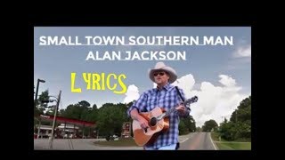 Small Town Southern Man ~ Allen Jackson ~ Lyrics