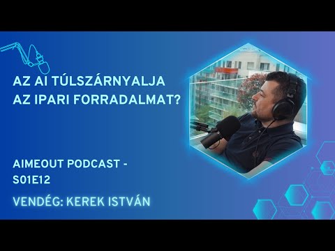 AI MeOut Podcast — Episode S01E12 — István Kerek: Az AI túlszárnyalja az ipari forradalmat?
